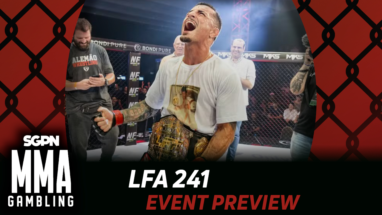 LFA 241 Betting Guide (A Bad Boy Who Kills?) | MMA Gambling Podcast (Ep.1168)