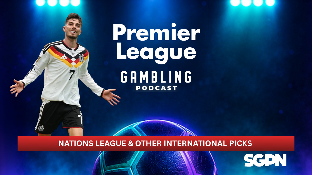 International Picks | Premier League Gambling Podcast (Ep. 455)