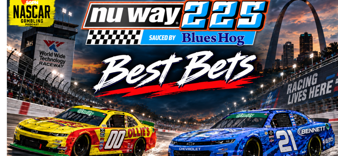 Nu Way 225 Betting Picks 2026 I NASCAR Gambling Podcast (Ep. 865)