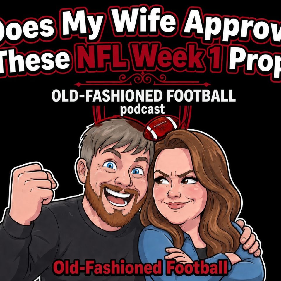 NFL Week 1 Best Prop Bets | Old-Fashioned Football (Ep. 245)