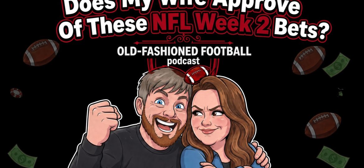 NFL Week 2 Best Bets | Old-Fashioned Football (Ep. 248)