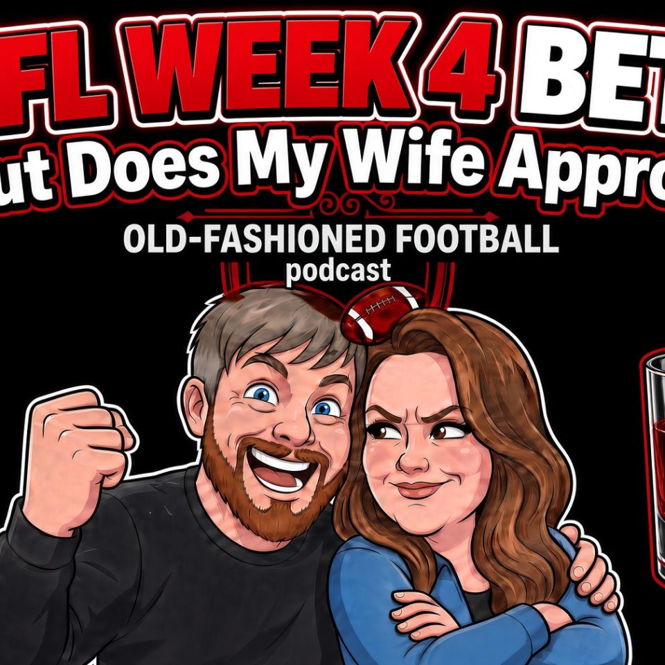Top NFL Week 4 Bets - Does Your Wife Approve? | Old-Fashioned Football (Ep. 252)