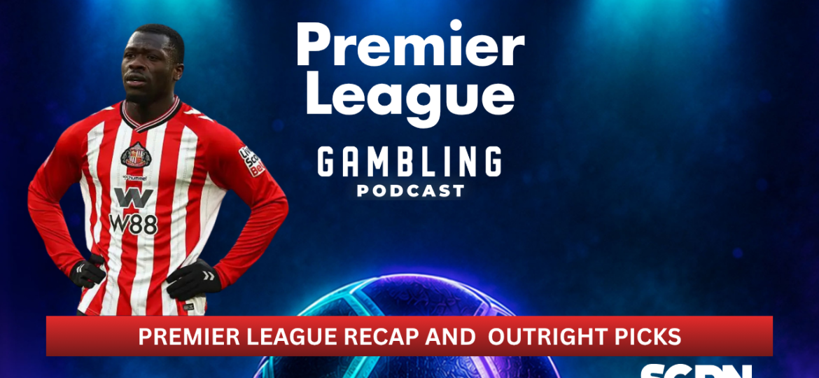 Premier League Review and Outright Picks | Premier League Gambling Podcast (Ep. 454
