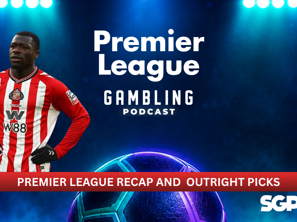 Premier League Review and Outright Picks | Premier League Gambling Podcast (Ep. 454