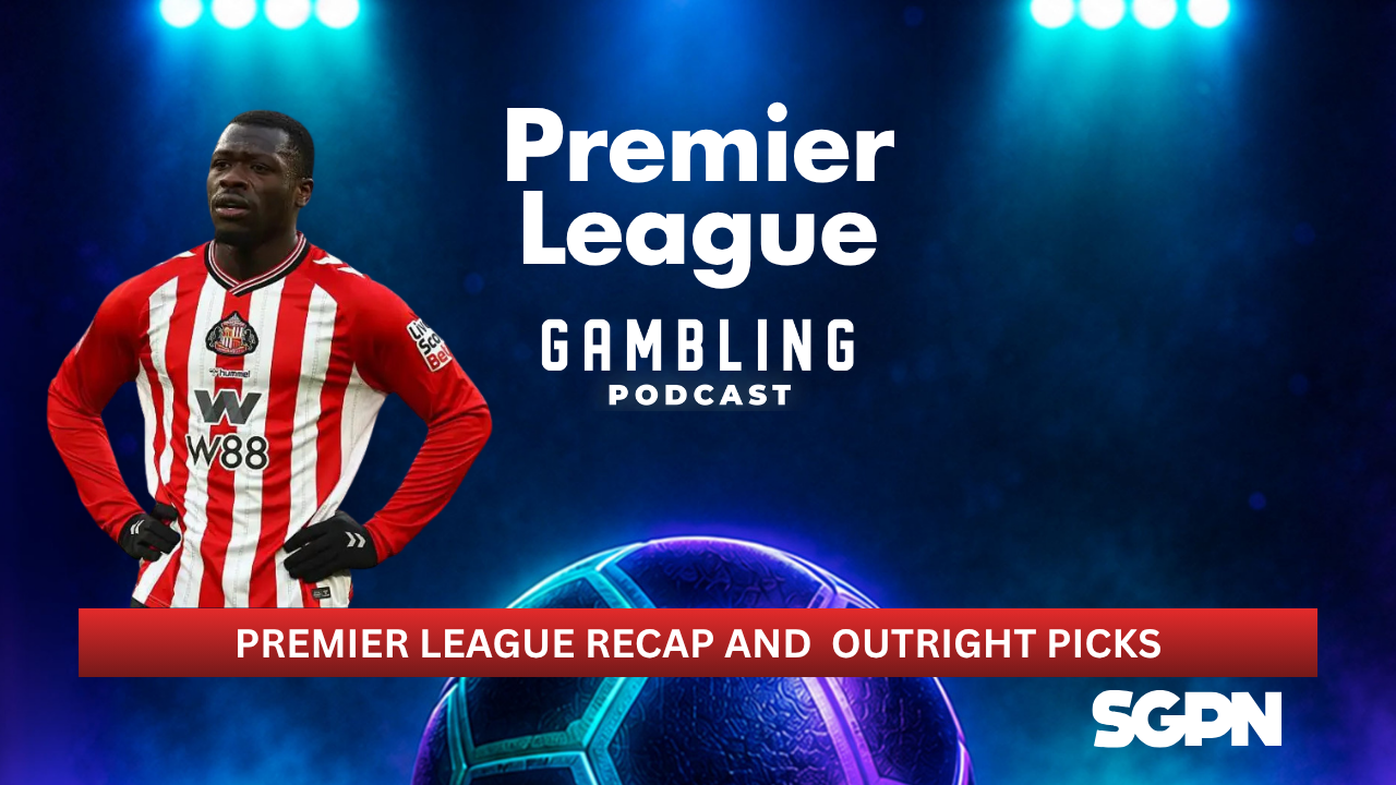 Premier League Review and Outright Picks | Premier League Gambling Podcast (Ep. 454