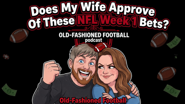 NFL Week 1 Best Bets + Futures - Are They Wife Approved? | Old-Fashioned Football (Ep. 245)