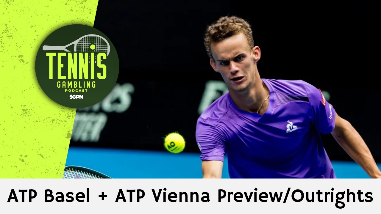 ATP Basel + ATP Vienna Preview/Outrights – 10/25/26 | Tennis Gambling Podcast (Ep. 723)