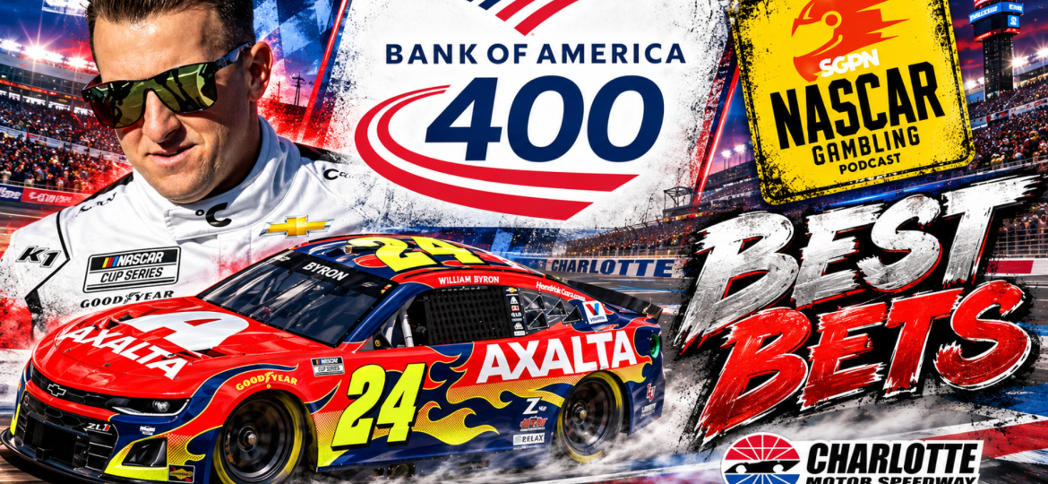 Bank of America 400 Betting Picks 2026 I NASCAR Gambling Podcast (Ep. 880)