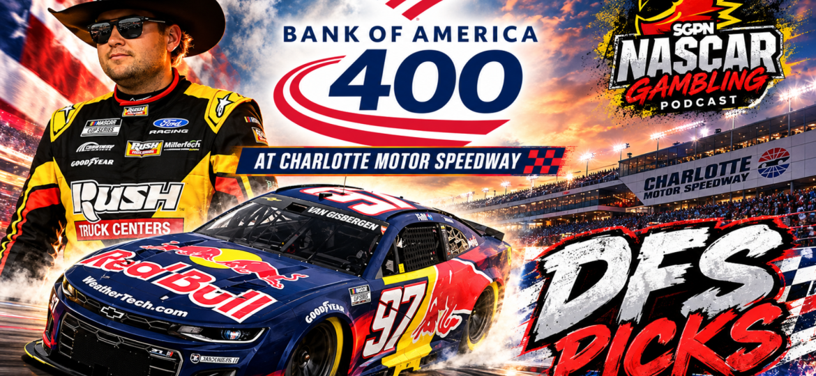 Bank of America 400 DFS Picks 2026 I NASCAR Gambling Podcast (Ep. 882)