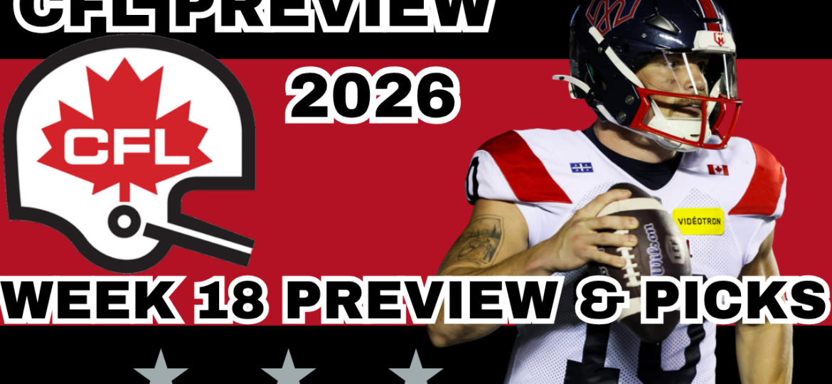 CFL Week 18 Preview, Picks, and DFS | CFL Gambling Podcast (Ep. 131)