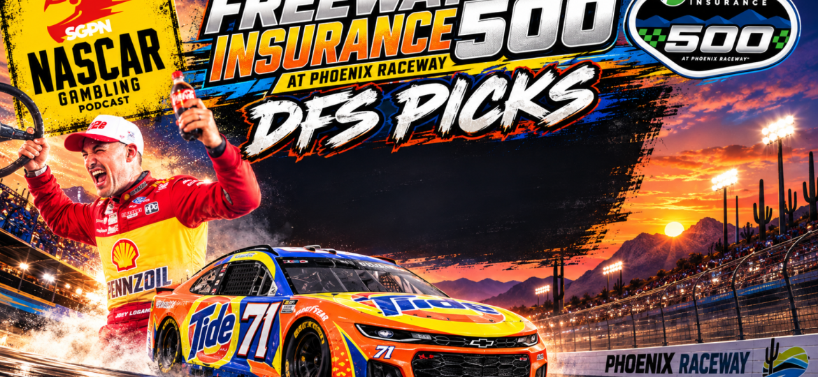Freeway Insurance 500 DFS Picks 2026 I NASCAR Gambling Podcast (Ep. 886)