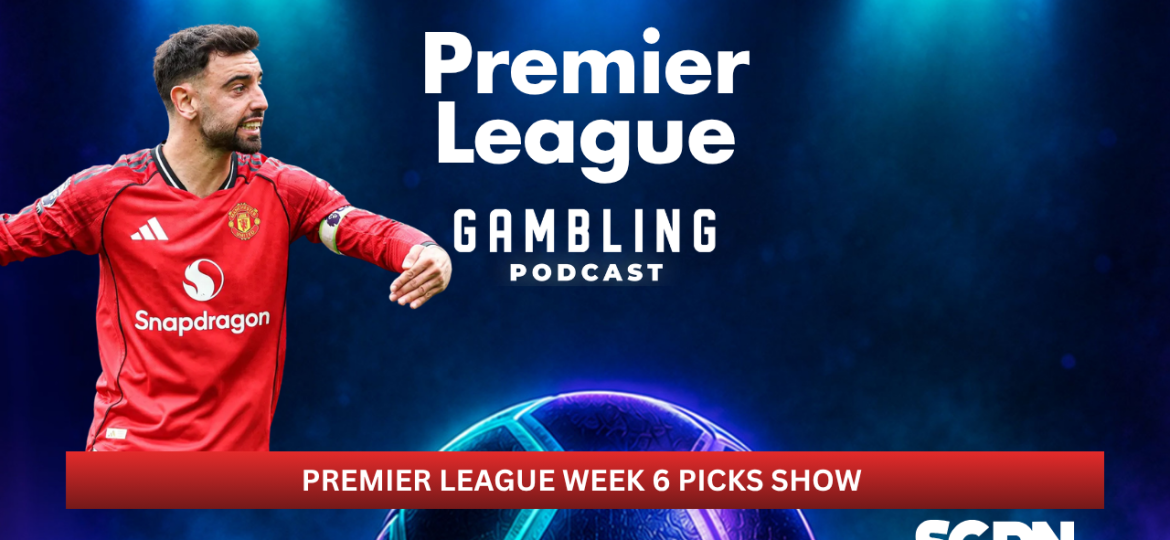 Premier League Matchday 6 Picks | Premier League Gambling Podcast (Ep. 457)