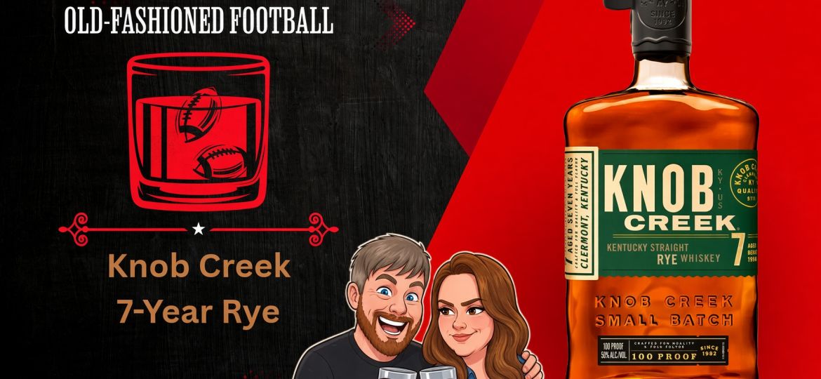 Knob Creek 7 Year Rye Whiskey Review | Old-Fashioned Football (Ep. 253)