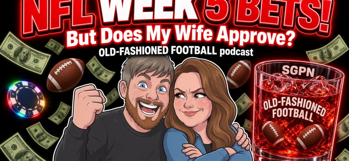 NFL Week 5 Bets | Old-Fashioned Football (Ep. 257)